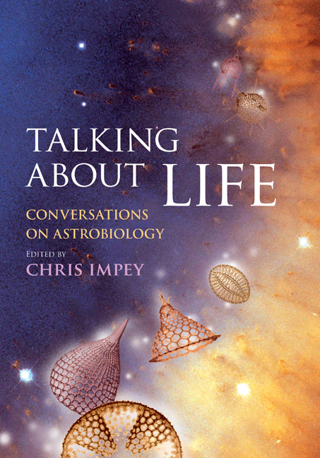 Talking about Life; Conversations on Astrobiology (Hardback) 9780521514927