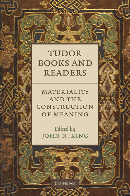 Tudor Books and Readers; Materiality and the Construction of Meaning (Hardback) 9780521514941