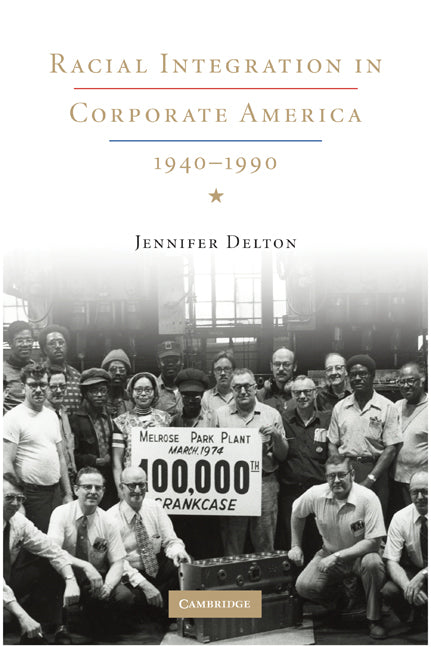 Racial Integration in Corporate America, 1940–1990 (Hardback) 9780521515092