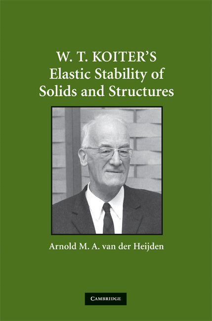 W. T. Koiter’s Elastic Stability of Solids and Structures (Hardback) 9780521515283