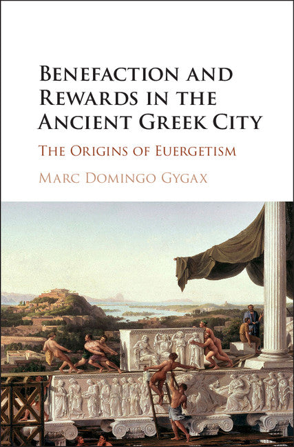 Benefaction and Rewards in the Ancient Greek City; The Origins of Euergetism (Hardback) 9780521515351