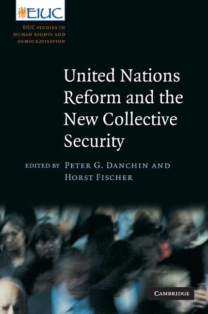 United Nations Reform and the New Collective Security (Hardback) 9780521515436