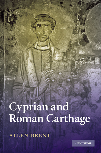 Cyprian and Roman Carthage (Hardback) 9780521515474