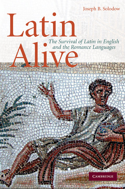 Latin Alive; The Survival of Latin in English and the Romance Languages (Hardback) 9780521515757