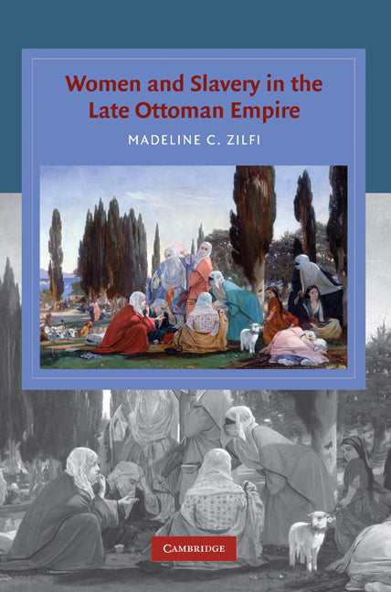 Women and Slavery in the Late Ottoman Empire; The Design of Difference (Hardback) 9780521515832