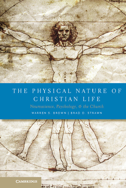 The Physical Nature of Christian Life; Neuroscience, Psychology, and the Church (Hardback) 9780521515931