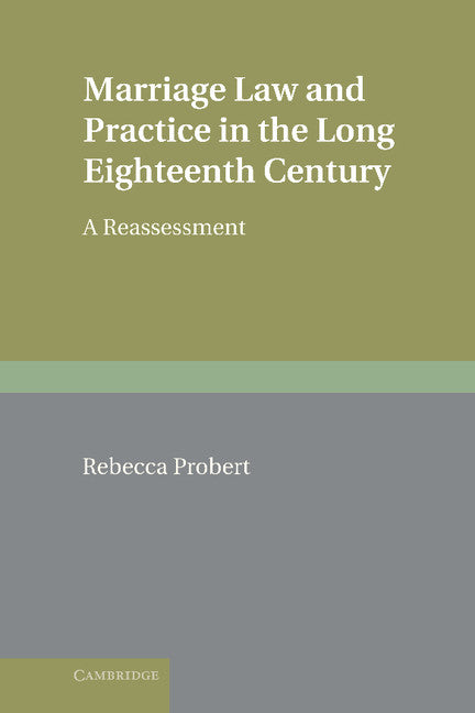 Marriage Law and Practice in the Long Eighteenth Century; A Reassessment (Hardback) 9780521516150