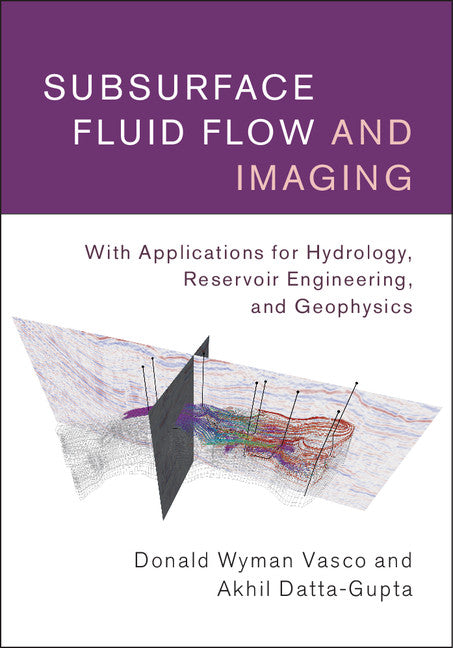 Subsurface Fluid Flow and Imaging; With Applications for Hydrology, Reservoir Engineering, and Geophysics (Hardback) 9780521516334