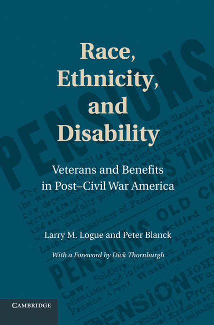 Race, Ethnicity, and Disability; Veterans and Benefits in Post-Civil War America (Hardback) 9780521516341