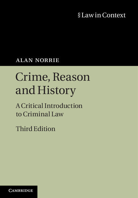 Crime, Reason and History; A Critical Introduction to Criminal Law (Hardback) 9780521516464