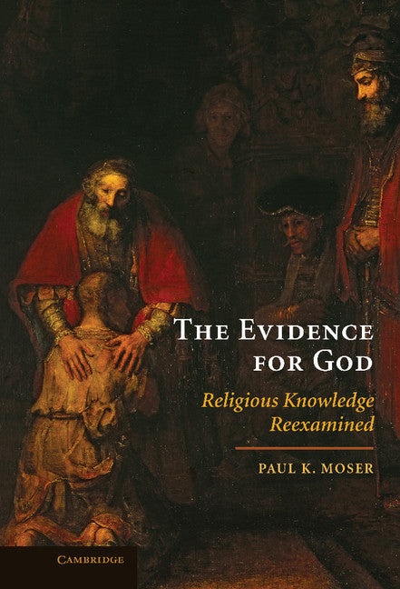 The Evidence for God; Religious Knowledge Reexamined (Hardback) 9780521516563
