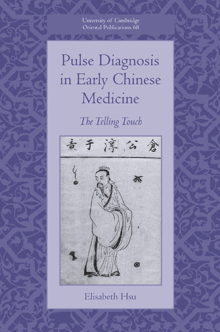 Pulse Diagnosis in Early Chinese Medicine; The Telling Touch (Hardback) 9780521516624