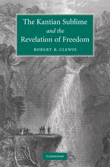 The Kantian Sublime and the Revelation of Freedom (Hardback) 9780521516686