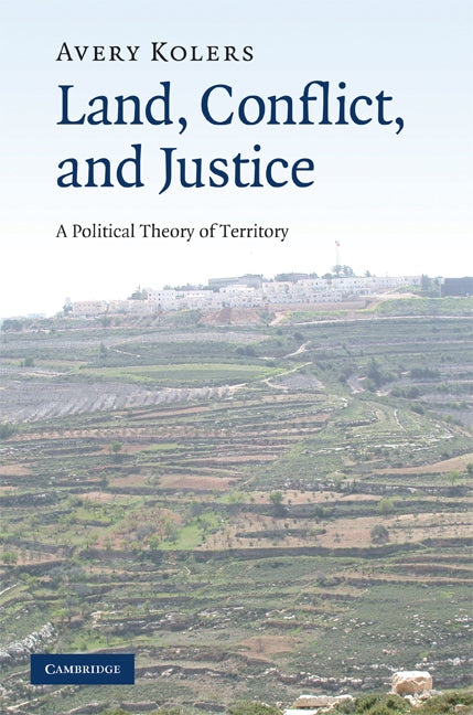 Land, Conflict, and Justice; A Political Theory of Territory (Hardback) 9780521516778