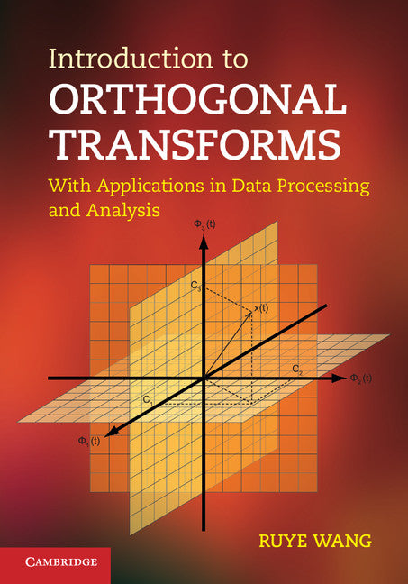 Introduction to Orthogonal Transforms; With Applications in Data Processing and Analysis (Hardback) 9780521516884