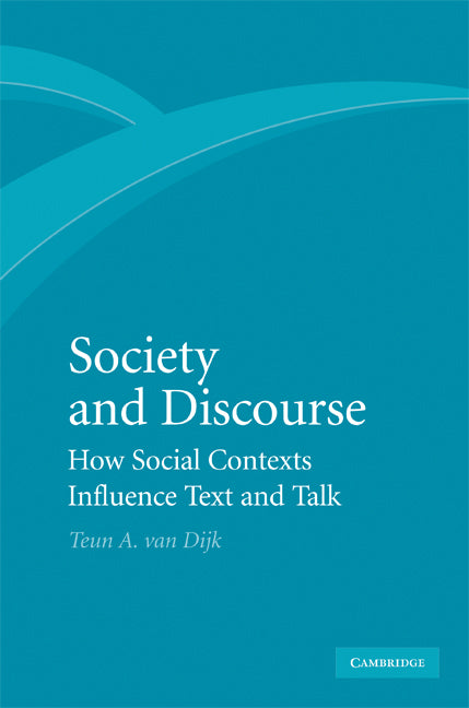 Society and Discourse; How Social Contexts Influence Text and Talk (Hardback) 9780521516907