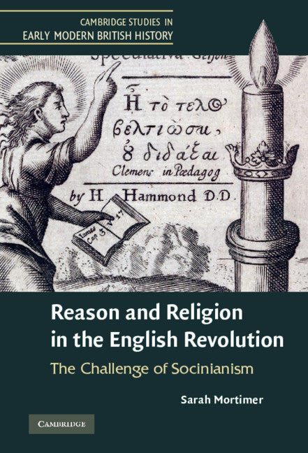 Reason and Religion in the English Revolution; The Challenge of Socinianism (Hardback) 9780521517041