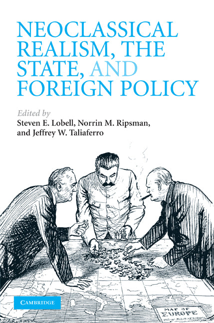 Neoclassical Realism, the State, and Foreign Policy (Hardback) 9780521517058