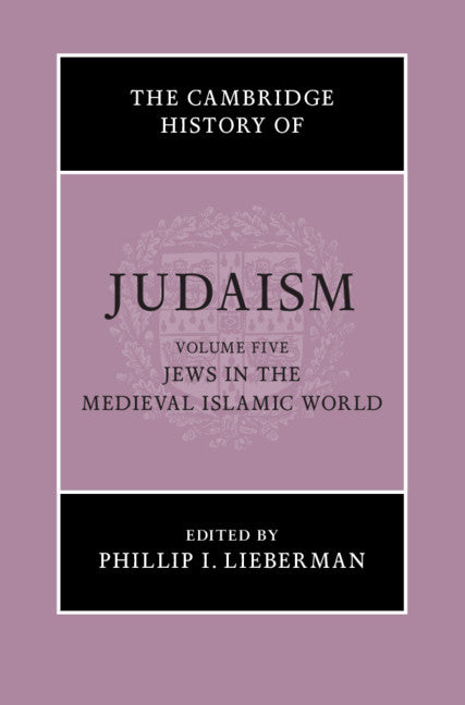 The Cambridge History of Judaism: Volume 5, Jews in the Medieval Islamic World (Hardback) 9780521517171