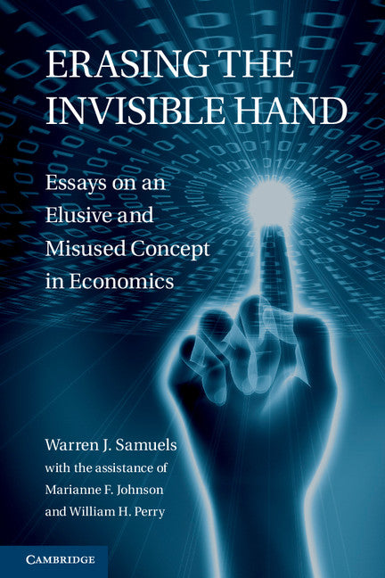 Erasing the Invisible Hand; Essays on an Elusive and Misused Concept in Economics (Hardback) 9780521517256