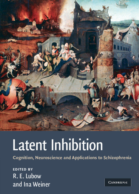 Latent Inhibition; Cognition, Neuroscience and Applications to Schizophrenia (Hardback) 9780521517331