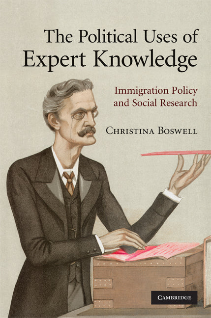 The Political Uses of Expert Knowledge; Immigration Policy and Social Research (Hardback) 9780521517416