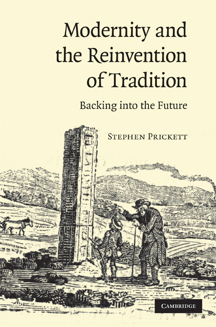 Modernity and the Reinvention of Tradition; Backing into the Future (Hardback) 9780521517461