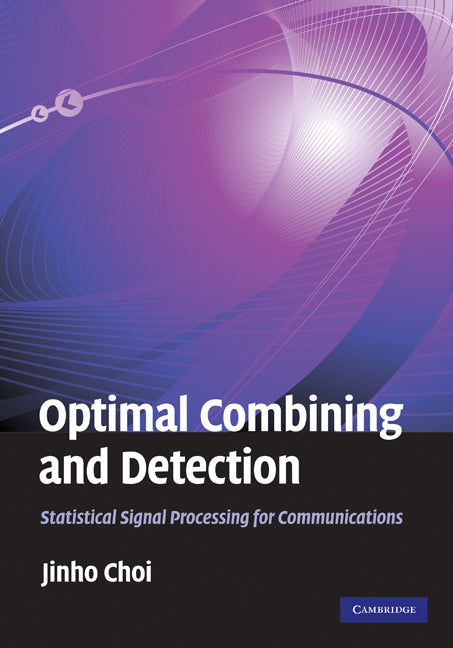 Optimal Combining and Detection; Statistical Signal Processing for Communications (Hardback) 9780521517607