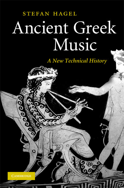 Ancient Greek Music; A New Technical History (Hardback) 9780521517645