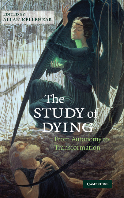 The Study of Dying; From Autonomy to Transformation (Hardback) 9780521517676