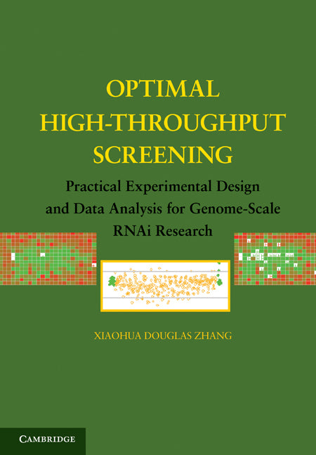 Optimal High-Throughput Screening; Practical Experimental Design and Data Analysis for Genome-Scale RNAi Research (Hardback) 9780521517713