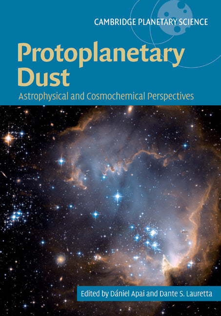 Protoplanetary Dust; Astrophysical and Cosmochemical Perspectives (Hardback) 9780521517720