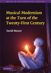 Musical Modernism at the Turn of the Twenty-First Century (Paperback / softback) 9781107402805