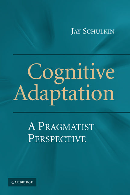 Cognitive Adaptation; A Pragmatist Perspective (Hardback) 9780521517911