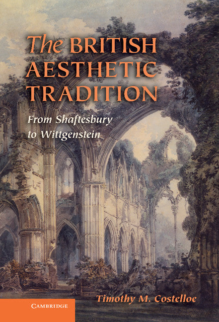 The British Aesthetic Tradition; From Shaftesbury to Wittgenstein (Hardback) 9780521518307