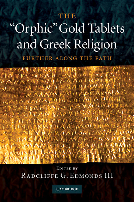 The 'Orphic' Gold Tablets and Greek Religion; Further along the Path (Hardback) 9780521518314