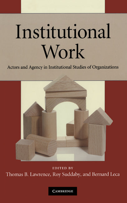 Institutional Work; Actors and Agency in Institutional Studies of Organizations (Hardback) 9780521518550