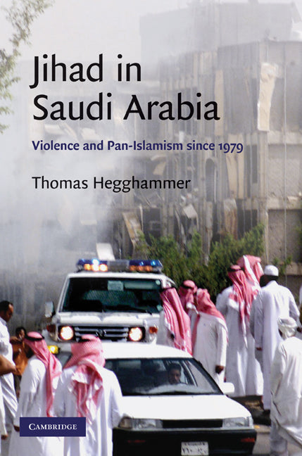 Jihad in Saudi Arabia; Violence and Pan-Islamism since 1979 (Hardback) 9780521518581