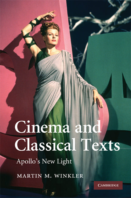 Cinema and Classical Texts; Apollo's New Light (Hardback) 9780521518604