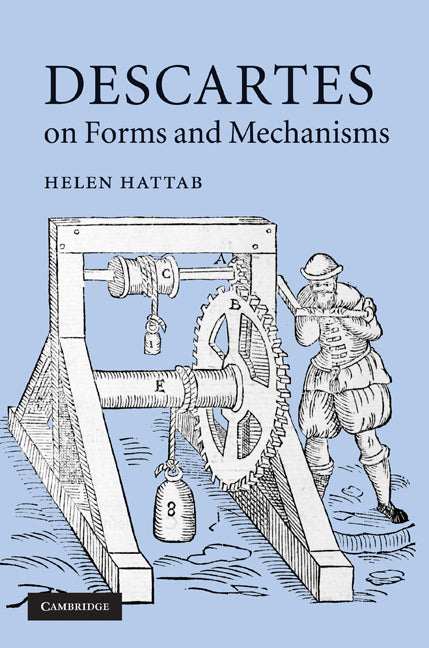 Descartes on Forms and Mechanisms (Hardback) 9780521518925