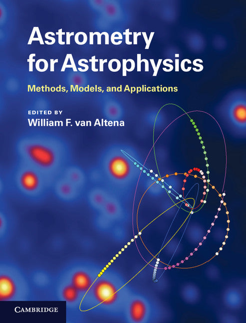 Astrometry for Astrophysics; Methods, Models, and Applications (Hardback) 9780521519205