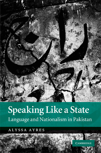 Speaking Like a State; Language and Nationalism in Pakistan (Hardback) 9780521519311