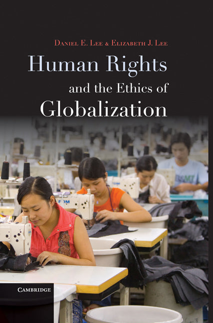 Human Rights and the Ethics of Globalization (Hardback) 9780521519335