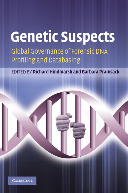 Genetic Suspects; Global Governance of Forensic DNA Profiling and Databasing (Hardback) 9780521519434