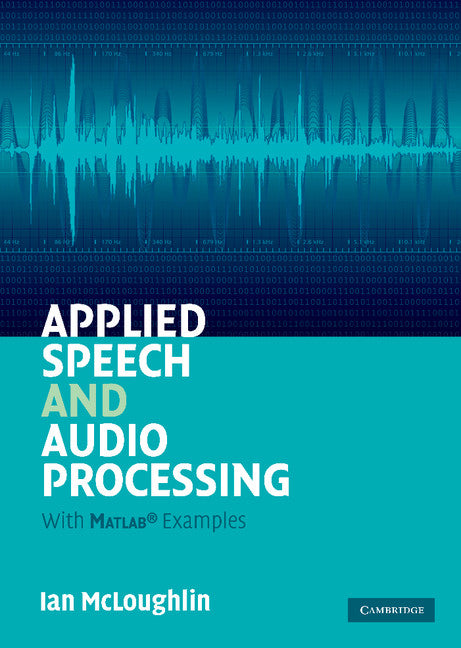 Applied Speech and Audio Processing; With Matlab Examples (Hardback) 9780521519540