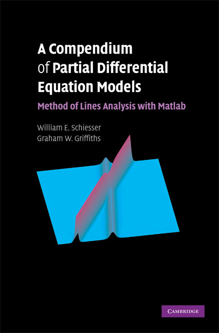 A Compendium of Partial Differential Equation Models; Method of Lines Analysis with Matlab (Hardback) 9780521519861