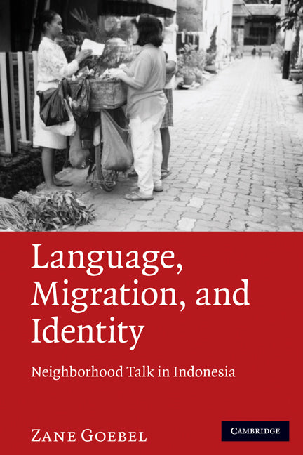 Language, Migration, and Identity; Neighborhood Talk in Indonesia (Hardback) 9780521519915