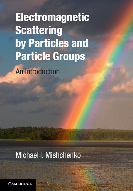 Electromagnetic Scattering by Particles and Particle Groups; An Introduction (Hardback) 9780521519922