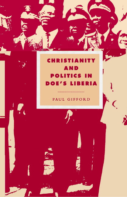 Christianity and Politics in Doe's Liberia (Paperback) 9780521520102