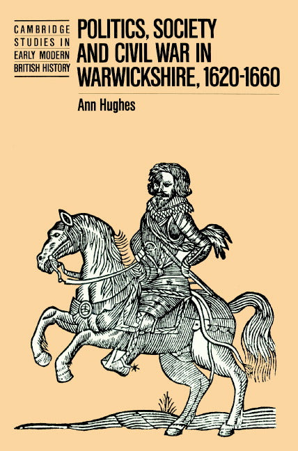 Politics, Society and Civil War in Warwickshire, 1620–1660 (Paperback) 9780521520157